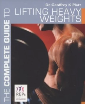 Image of The Complete Guide to Lifting Heavy Weights by Geoffrey K. Platt Paperback