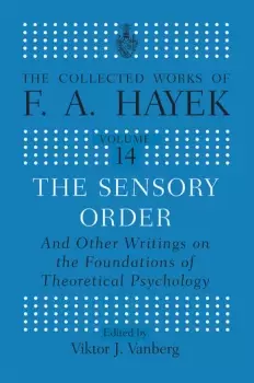 Image of The Sensory Order and Other Writings on the Foundations of Theoretical Psychology