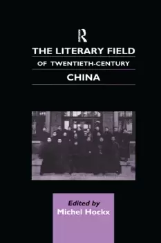 Image of The Literary Field of Twentieth Century China