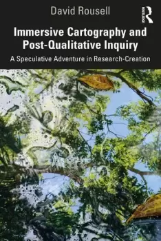 Image of Immersive Cartography and Post-Qualitative InquiryA Speculative Adventure in Research-Creation
