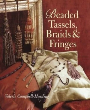 Image of Beaded Tassels Braids and Fringes by Valerie Campbell-Harding Hardback