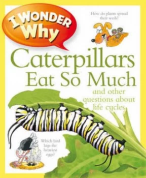 Image of I Wonder Why Caterpillars Eat so Much by Belinda Weber Paperback