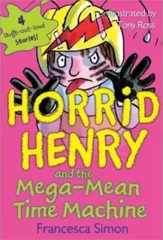 Image of Horrid Henry and the Mega-Mean Time Machine by Francesca Simon