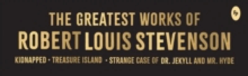 Image of Greatest Works of Robert Louis Stevenson : Deluxe Hardbound Edition Hardback