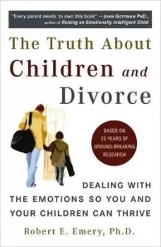 Image of Truth About Children and Divorce by Robert E. Emery
