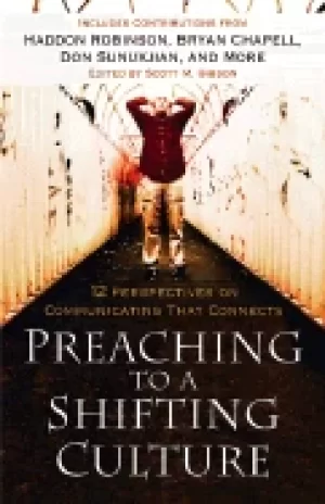 Image of preaching to a shifting culture 12 perspectives on communicating that conne