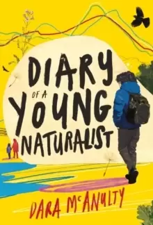 Image of Diary of a Young Naturalist: WINNER OF THE 2020 WAINWRIGHT PRIZE FOR NATURE WRITING