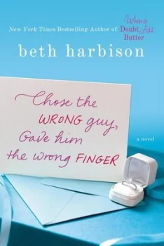 Image of Chose the Wrong Guy Gave Him the Wrong Finger by Elizabeth M Harbison Paperback