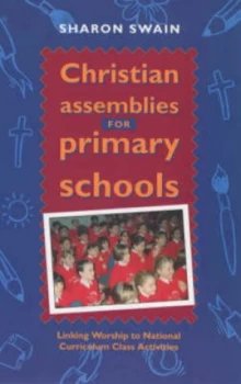 Image of Christian Assemblies for Primary Schools by Sharon J Swain and Society for Promoting Christian Knowledge Book
