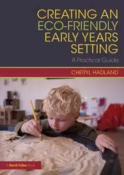 Image of Creating an Eco-Friendly Early Years Setting A Practical Guide