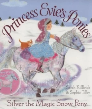 Image of Silver the Magic Snow Pony by Sarah Kilbride Paperback