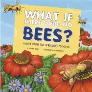 Image of what if there were no bees a book about the grassland ecosystem