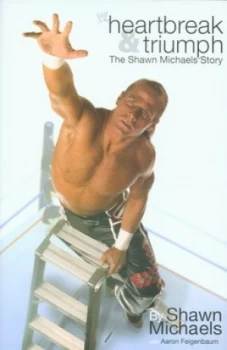 Image of Heartbreak and Triumph by Shawn Michaels Hardback