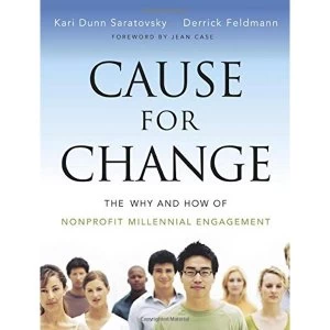 Image of Cause for Change: The Why and How of Nonprofit Millennial Engagement by Kari Dunn Saratovsky, Derrick Feldmann (Paperback,...