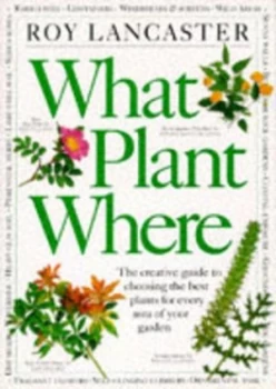 Image of What Plant Where by Roy Lancaster Hardback