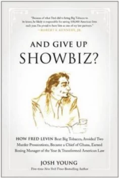 Image of And Give up Showbiz by Josh Young Hardback