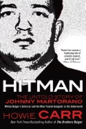 Image of hitman the untold story of johnny martorano whitey bulgers enforcer and the