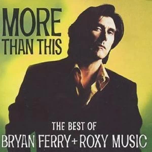 image of More Than This The Best of Bryan Ferry and Roxy Music by Bryan Ferry and Roxy Music CD Album