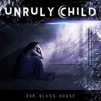 image of Unruly Child - Our Glass House CD