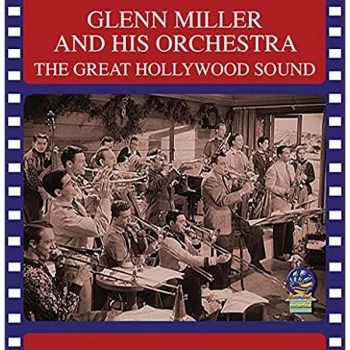 image of Glenn Miller And His Orchestra - The Great Hollywood Sound CD