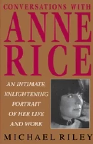 Image of conversations with anne rice an intimate enlightening portrait of her life