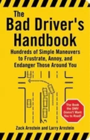 Image of bad drivers handbook hundreds of simple maneuvers to frustrate annoy and en