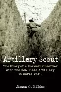 Image of artillery scout the story of a forward observer with the u s field artiller