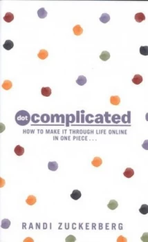 Image of Dot Complicated by Randi Zuckerberg Hardback