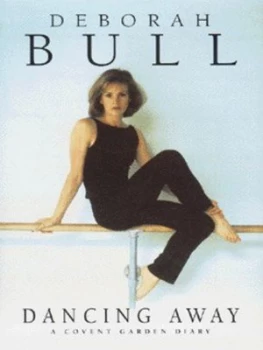 Image of Dancing Away by Deborah Bull Hardback