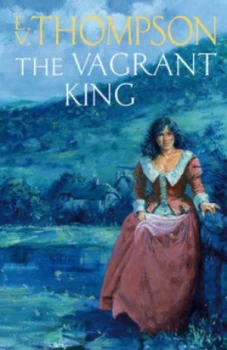 Image of The Vagrant King by E. V. Thompson Hardback