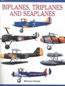 Image of Biplanes Triplanes and Seaplanes by Mike Sharpe Hardback