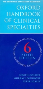 Image of Oxford Handbook of Clinical Specialties by J. A. B Collier and J. M Longmore and Peter Scally Book