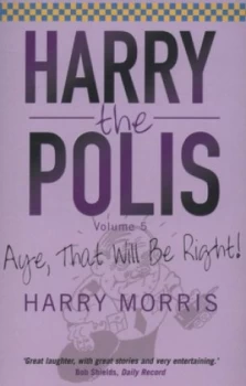 Image of Aye That Will Be Right by Harro Morris Book