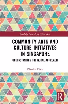 Image of Community Arts and Culture Initiatives in SingaporeUnderstanding the Nodal Approach