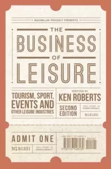 Image of The Business of Leisure : Tourism, Sport, Events and Other Leisure Industries