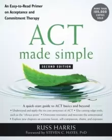 Image of ACT Made Simple : An Easy-To-Read Primer on Acceptance and Commitment Therapy