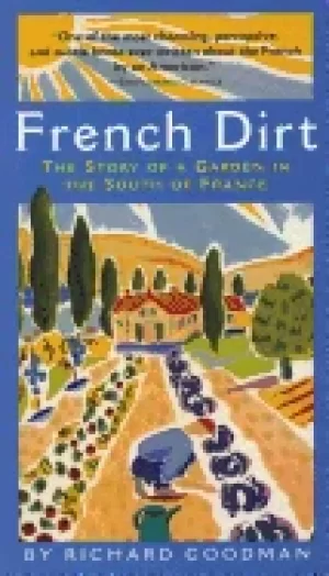 Image of french dirt the story of a garden in the south of france