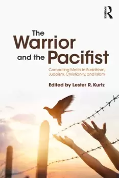 Image of The Warrior and the PacifistCompeting Motifs in Buddhism Judaism Christianity and Islam