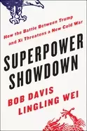 Image of superpower showdown how the battle between trump and xi threatens a new col