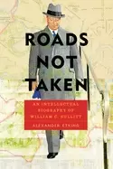 Image of roads not taken an intellectual biography of william c bullitt