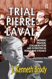 Image of The Trial of Pierre Laval Defining Treason Collaboration and Patriotism in World War II France