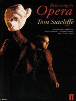 Image of Believing in Opera by Tom Sutcliffe Book
