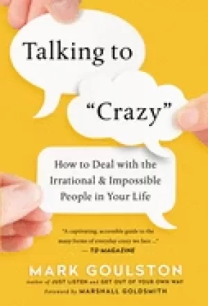 Image of talking to crazy how to deal with the irrational and impossible people in y
