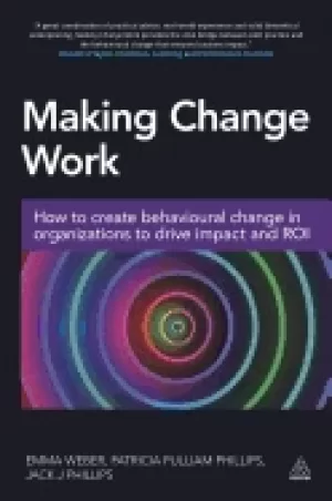 Image of making change work how to create behavioural change in organizations to dri