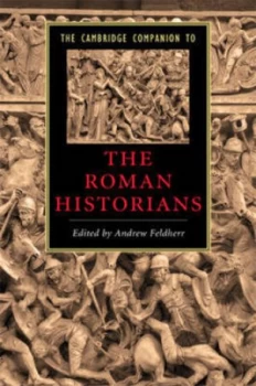 Image of The Cambridge Companion to the Roman Historians by Andrew Feldherr Hardback