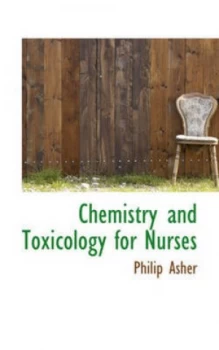 Image of Chemistry and Toxicology for Nurses by Philip Asher Hardback