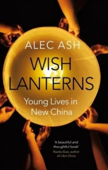 Image of Wish Lanterns by Alec Ash Hardback