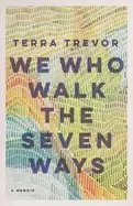 Image of we who walk the seven ways a memoir