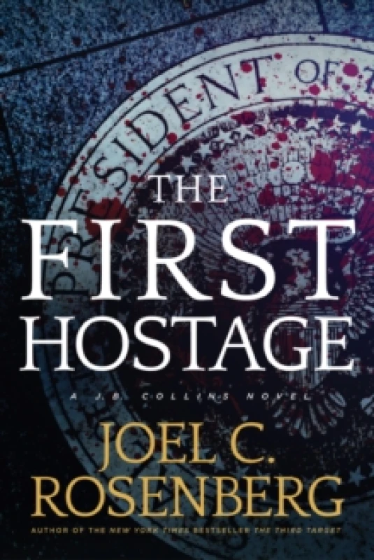 Image of first hostage a j b collins series political and military action thriller 9781496406194