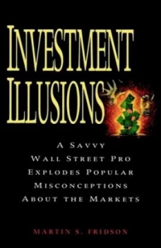 Image of Investment Illusions by Martin S. Fridson Paperback